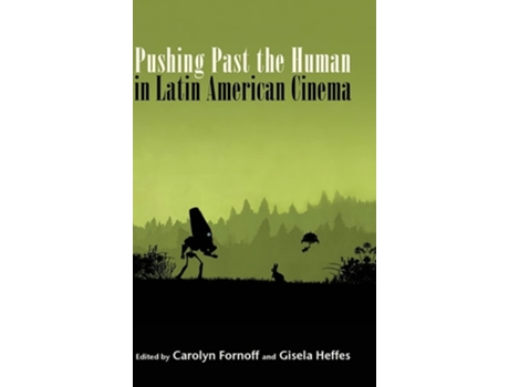 Livro Pushing Past the Human in Latin American Cinema de Fornoff, Carolyn et al. (Inglês - Capa Dura)