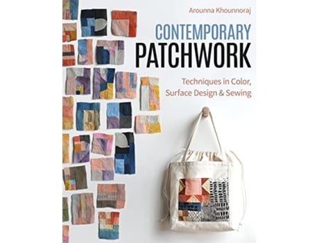 Livro Contemporary Patchwork de Arounna Khounnoraj (Inglês)