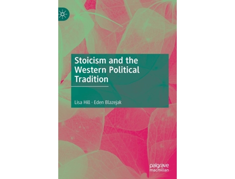 Livro Stoicism and the Western Political Tradition de Lisa Hill e Eden Blazejak (Inglês - Capa Dura)