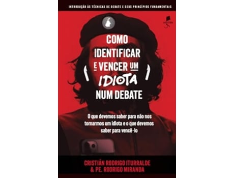 Livro Como Identificar E Vencer Um Idiota Num Debate de RODRIGO MIRANDA (Português)