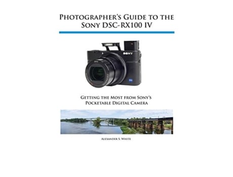 Livro Photographers Guide to the Sony DSCRX100 IV de Alexander S White (Inglês)