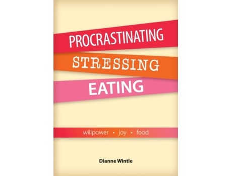 Livro Procrastinating, Stressing, Eating: Willpower Joy Food Dianne Wintle (Inglês)