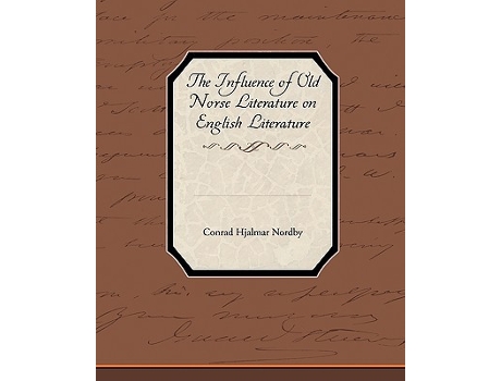 Livro The Influence of Old Norse Literature on English Literature de Conrad Hjalmar Nordby (Inglês)