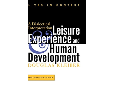 Livro Leisure Experience And Human Development A Dialectical Interpretation Lives in Context de Douglas Kleiber (Inglês)