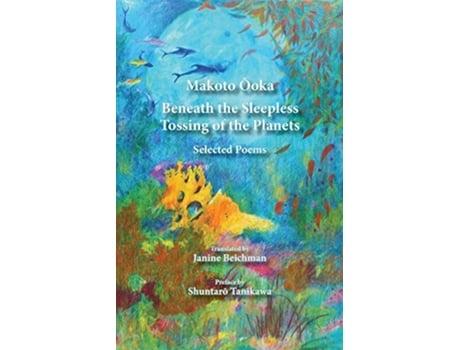 Livro Beneath the Sleepless Tossing of the Planets Selected Poems de Makoto Ooka (Inglês)