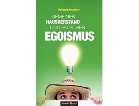 Livro Gemeiner Hausverstand und Falscher Egoismus German Edition de Wolfgang Hochmayr (Alemão)