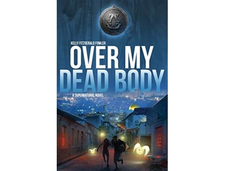 Livro Over My Dead Body A Supernatural Novel de Kelly Fitzgerald Fowler (Inglês)