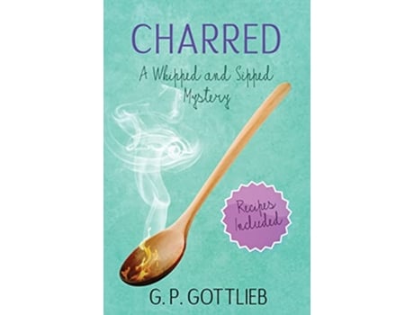 Livro Charred A Whipped and Sipped Mystery de G P Gottlieb (Inglês)