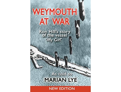 Livro Weymouth at War Ron Hills story of the vessel My Girl as told to Marian Lye de Ron Hill (Inglês)