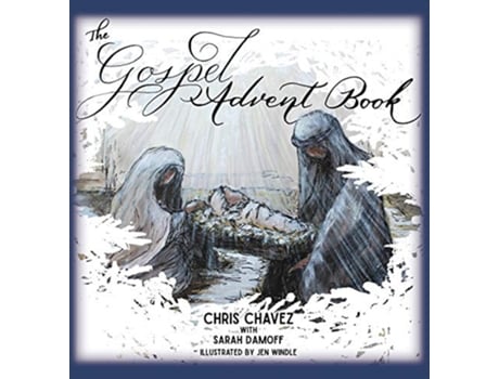 Livro Gospel Advent Book de Chris Chavez e Sarah Damoff (Inglês - Capa Dura)