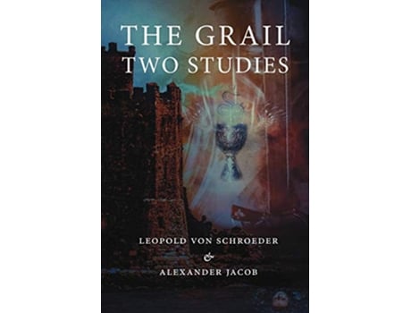 Livro The Grail Two Studies de Alexander Jacob Leopold von Schroeder (Inglês)