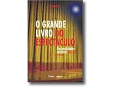 O Grande Livro do Espectáculo Volume III - Personalidades artísticas Séc. XX