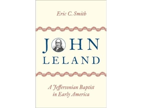 Livro john leland de eric c. (historian of american baptists and early american religion) smith (inglês)