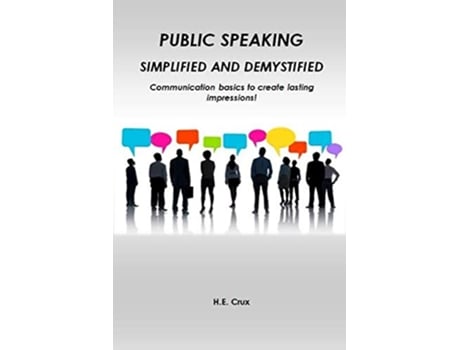 Livro Public Speaking Simplified and Demystified Communication basics to create lasting impressions de H E CRUX (Inglês)