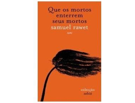 Livro Que Os Mortos Enterrem Os Seus Mortos de Samuel Rawet (Português)