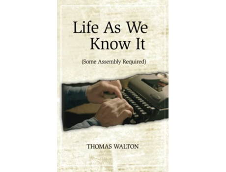 Livro Life As We Know It Some Assembly Required de Thomas Walton (Inglês)