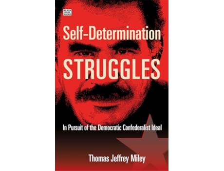 Livro SelfDetermination Struggles In Pursuit of the Democratic Confederalist Ideal de Thomas Jeffrey Miley (Inglês)