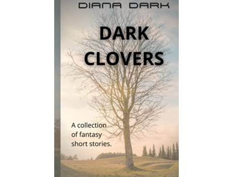 Livro Dark Clovers A collection of fantasy short stories de Diana Dark (Inglês)