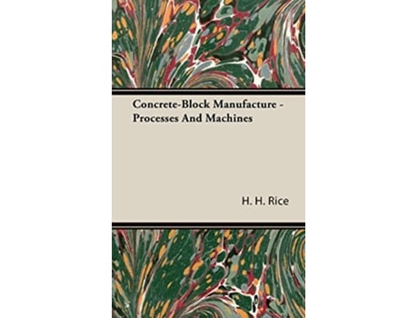 Livro ConcreteBlock Manufacture Processes and Machines de H H Rice (Inglês)