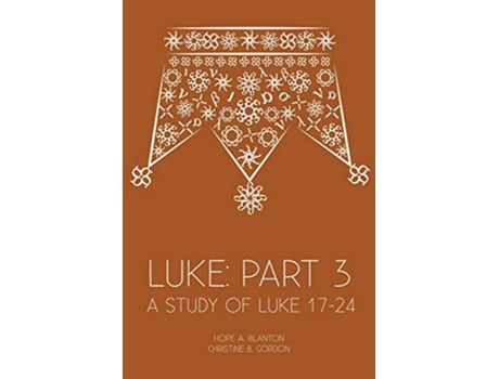 Livro Luke Part 3 A Study of Luke 17–24 de Hope A Blanton Christine B Gordon (Inglês)