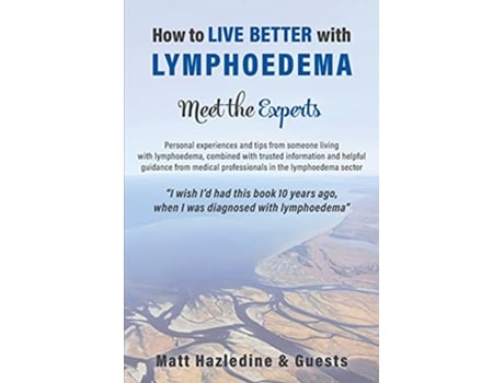 Livro How to Live Better with Lymphoedema Meet the Experts de Matt Hazledine (Inglês)