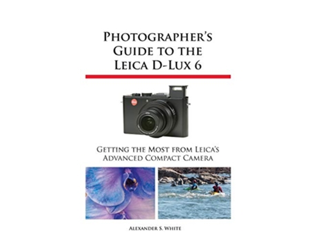 Livro Photographers Guide to the Leica DLux 6 de Alexander S White (Inglês)