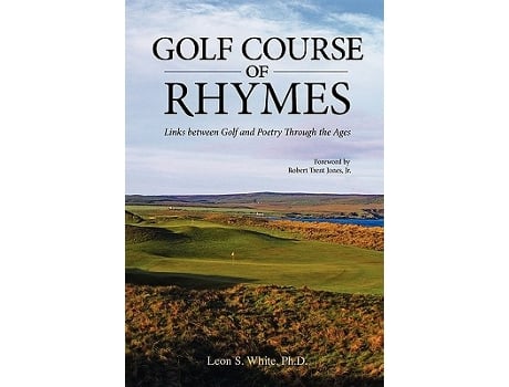 Livro Golf Course Of Rhymes Links Between Golf And Poetry Through The Ages de Leon S White (Inglês)