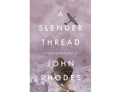 Livro A Slender Thread A Novel of World War II Breaking Point Series de John Rhodes (Inglês)