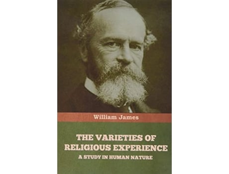 Livro The Varieties of Religious Experience A Study in Human Nature de William James (Inglês - Capa Dura)