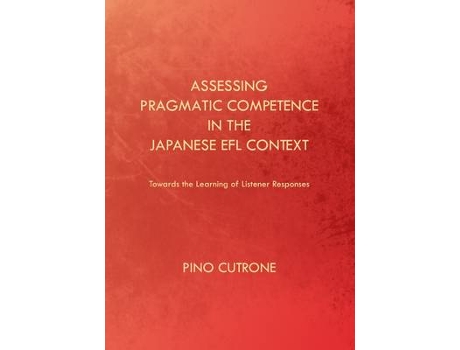 Livro assessing pragmatic competence in the japanese efl context de pino cutrone (inglês)