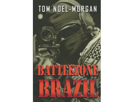 Livro Battlezone Brazil Memoirs of a Freedom Fighter de Tom NoelMorgan Tom NoelMorgan (Inglês)