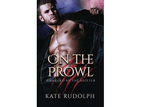 Livro On the Prowl Werewolf Bodyguard Romance Guarded by the Shifter de Kate Rudolph (Inglês)