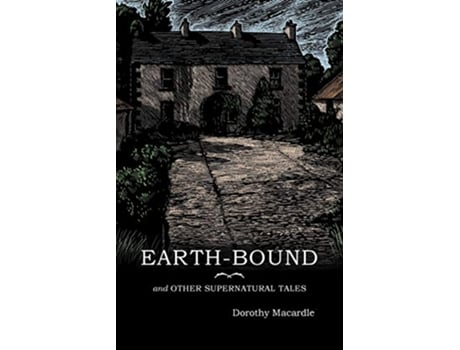 Livro EarthBound and Other Supernatural Tales de Dorothy Macardle (Inglês)