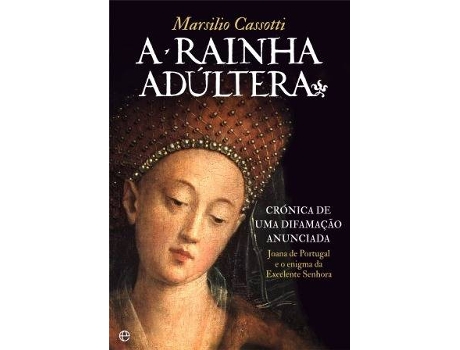 Livro A Rainha Adúltera - Crónica de Uma Difamação Anunciada