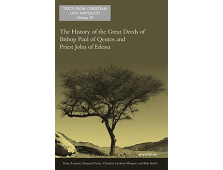 Livro History of the Great Deeds of Bishop Paul of Qentos and Priest John of Edessa de Hans Arneson e Emanuel Fiano (Inglês)