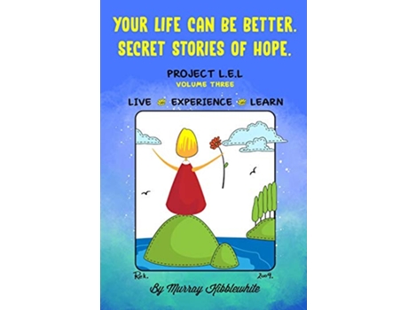 Livro Your Life Can Be Better Secret Stories of Hope Volume Three de Murray Kibblewhite (Inglês)