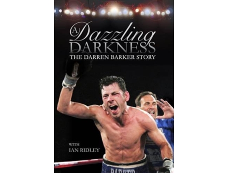 Livro A Dazzling Darkness de Darren Barker e Ian Ridley (Inglês - Capa Dura)