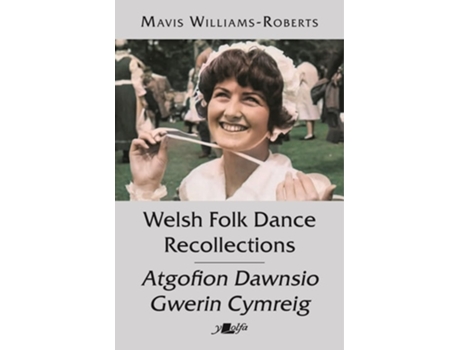 Livro Welsh Folk Dance Recollections / Atgofion Dawnsio Gwerin de Mavis Williams-Roberts (Inglês)