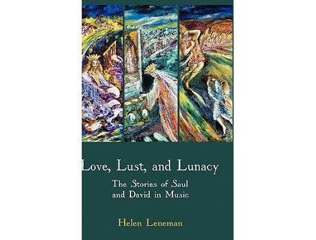 Livro Love Lust and Lunacy The Stories of Saul and David in Music Bible in the Modern World de Helen Leneman (Inglês)