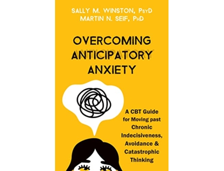 Livro Overcoming Anticipatory Anxiety de Sally M Winston Psyd e Martin N Seif Phd (Inglês)