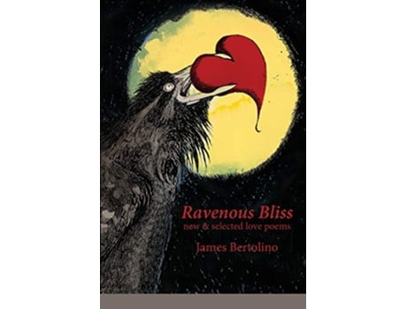 Livro Ravenous Bliss new selected love poems de James Bertolino (Inglês)