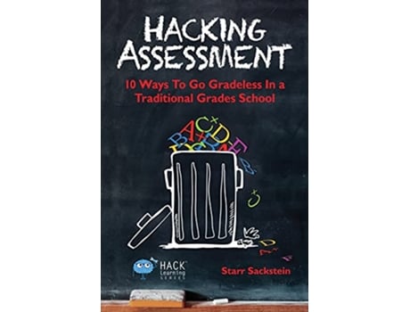 Livro Hacking Assessment 10 Ways to Go Gradeless in a Traditional Grades School Hack Learning Series de Starr Sackstein (Inglês)