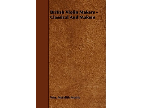 Livro British Violin Makers Classical and Modern de W Meredith Morris (Inglês)