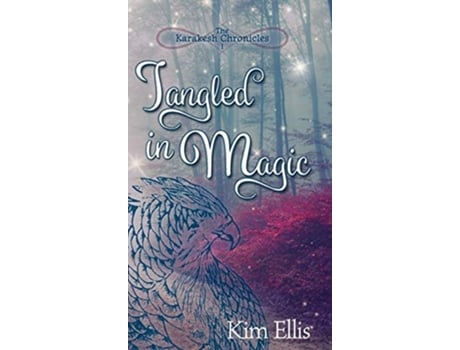 Livro Tangled in Magic 1 Karakesh Chronicles de Kim Ellis (Inglês - Capa Dura)