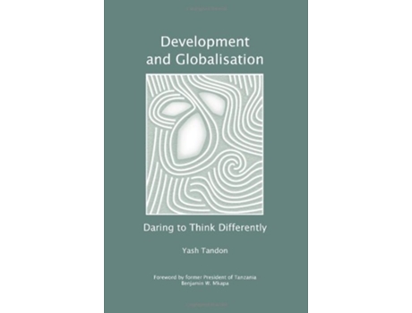 Livro Development and Globalisation Daring to Think Differently de Yash Tandon (Inglês)