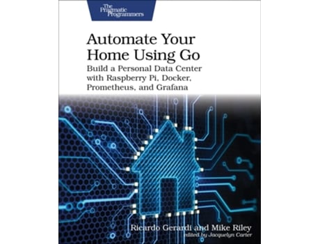 Livro Automate Your Home Using Go de Ricardo Gerardi e Mike Riley (Inglês)