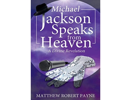 Livro Michael Jackson Speaks from Heaven de Matthew Robert Payne (Inglês - Capa Dura)