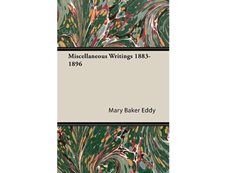 Livro Miscellaneous Writings 18831896 de Mary Baker Eddy (Inglês)