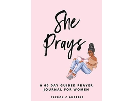 Livro She Prays 60Day PrayerGuided Journal For Women de Clerol Austrie (Inglês)