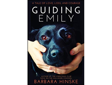 Livro Guiding Emily A Tale of Love Loss and Courage Guiding Emily Series de Barbara Hinske (Inglês)